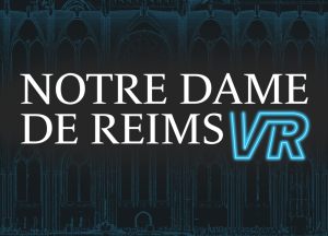 VR Cathedral – Notre Dame de Reims